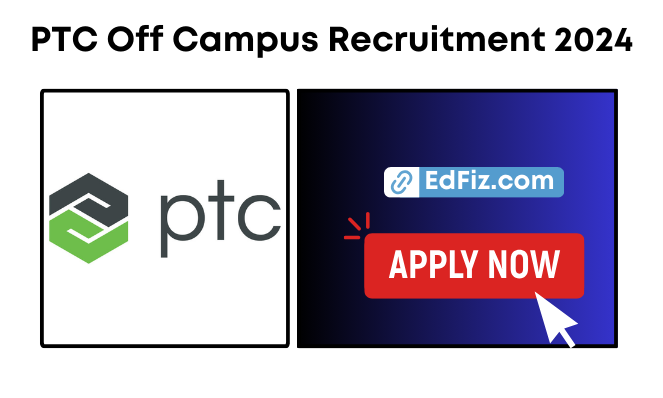 PTC Off Campus Recruitment 2024